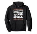 Somebodys Loud Mouthed Soccer Sister Game Hoodie - Novelty Apparel Unisex - T-Shirt, Sweatshirt, Hoodie