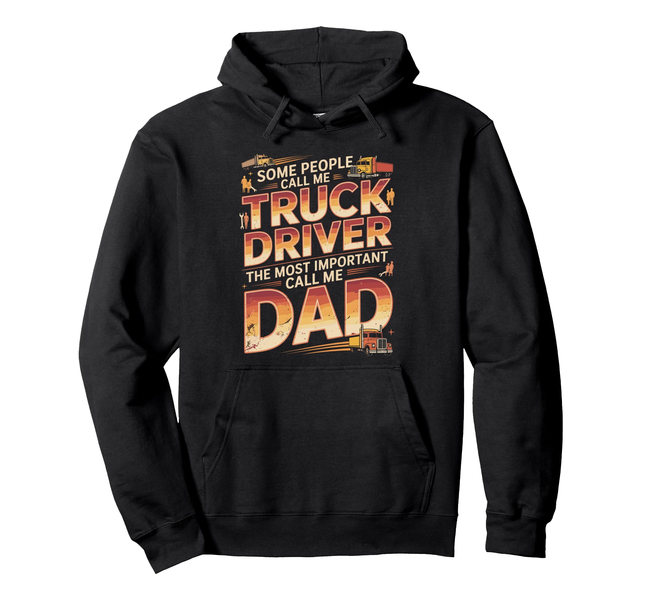 Truck Driver Dad Proud Father Hoodie - Trendy Graphic Unisex - T-Shirt, Sweatshirt, Hoodie