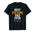 Best Pucking Dad Dad Hockey T-Shirt - Casual Everyday Wear Unisex - T-Shirt, Sweatshirt, Hoodie