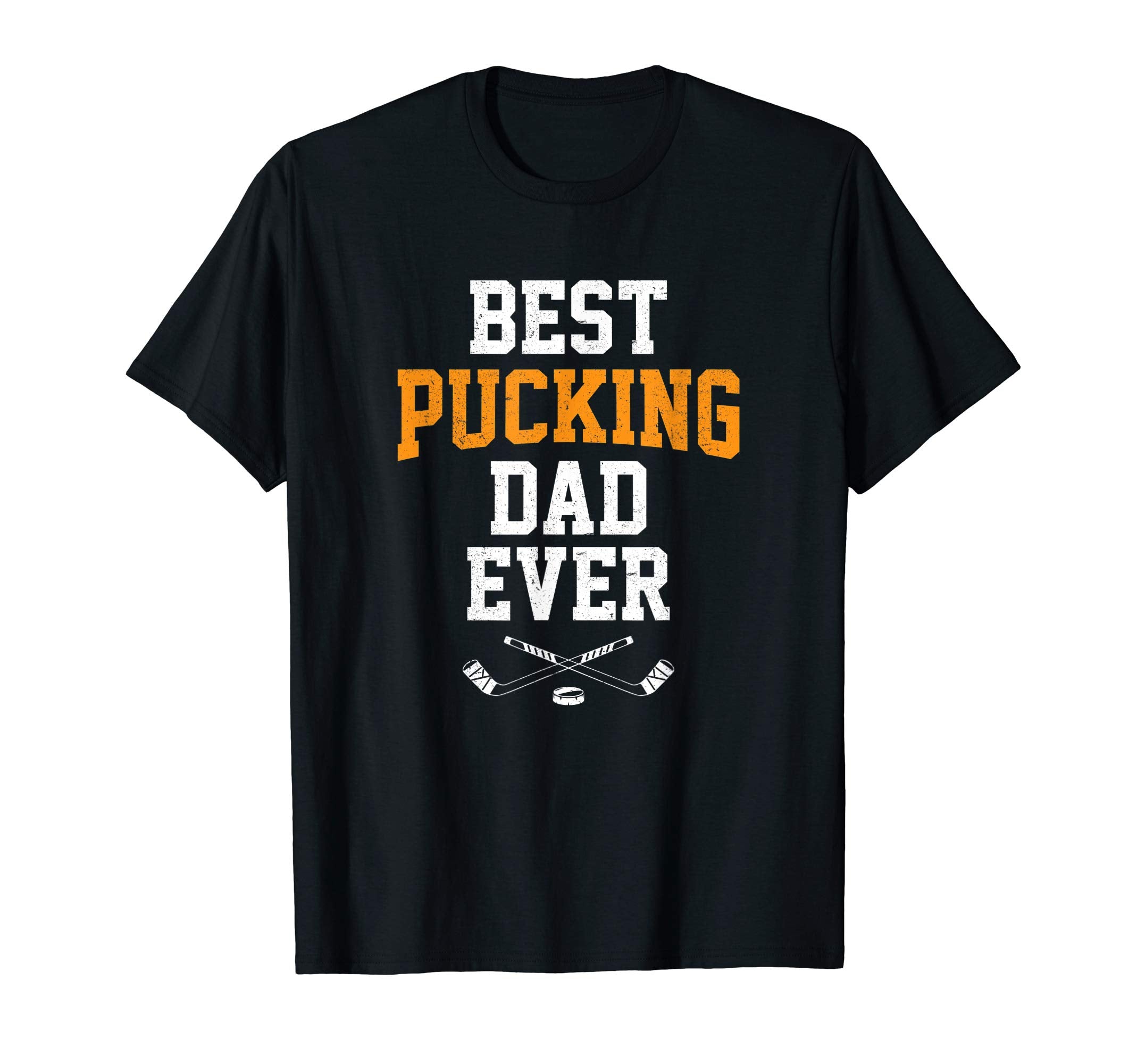 Best Pucking Dad Dad Hockey T-Shirt - Casual Everyday Wear Unisex - T-Shirt, Sweatshirt, Hoodie
