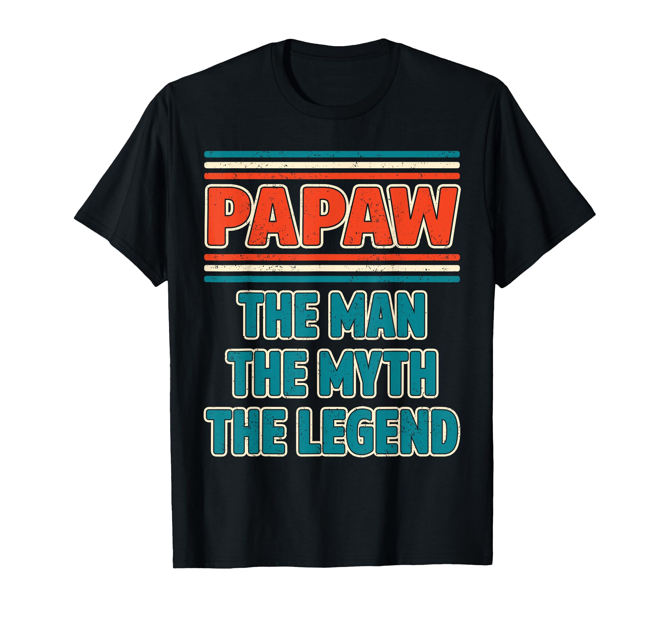 Papaw Myth Legend Dad Grandpa T-Shirt - Casual Everyday Wear Unisex - T-Shirt, Sweatshirt, Hoodie