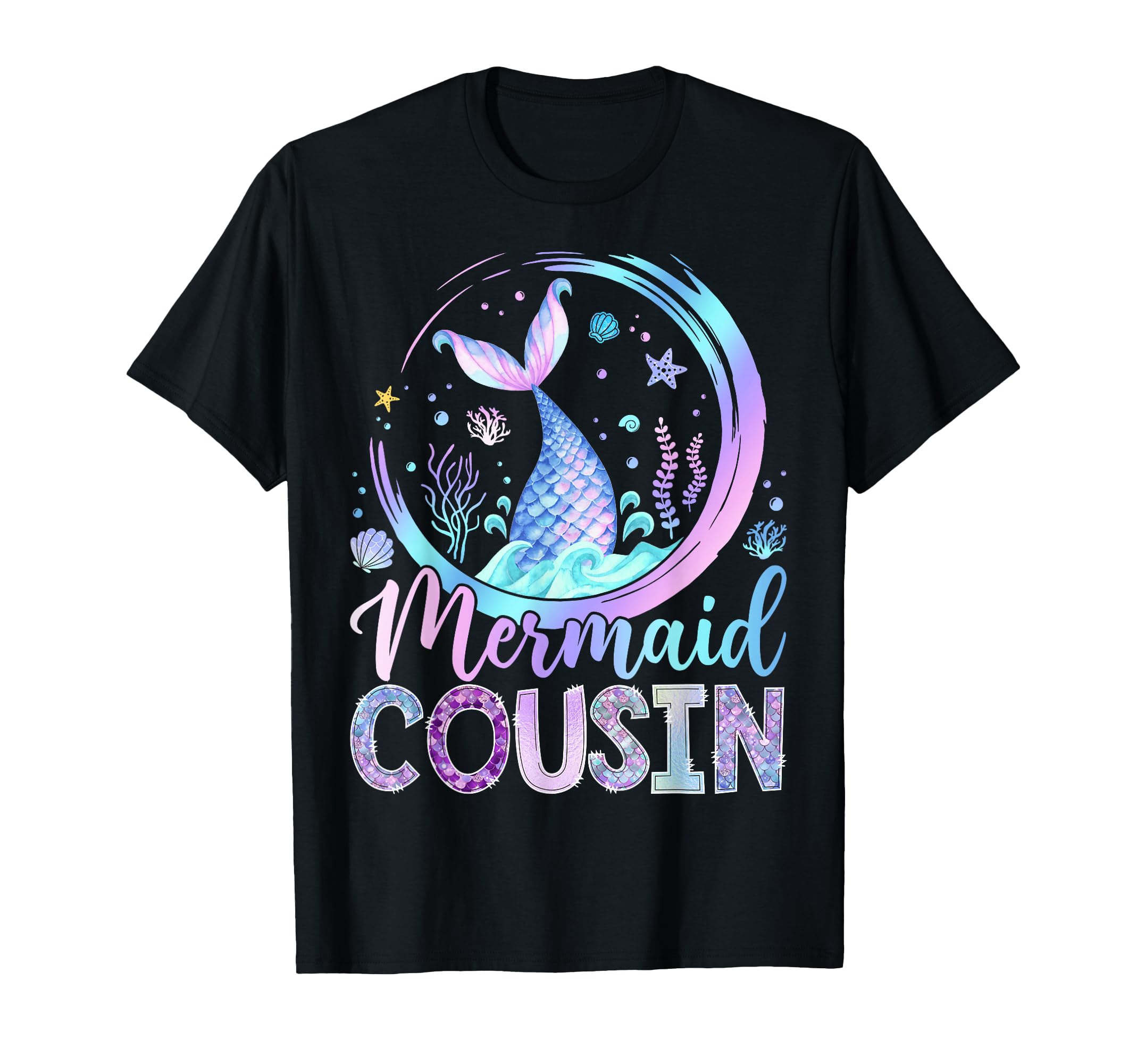 Mermaid Cousin Funny Birthday Party T-Shirt - Trendy Graphic Men Women - T-Shirt, Sweatshirt, Hoodie