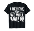 I Believe That We Will Win Soccer T-Shirt - Fun Novelty Design for Adults - T-Shirt, Sweatshirt, Hoodie