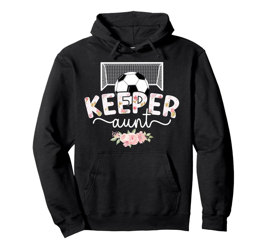 Soccer Keeper Aunt Soccer Goalie Auntie Hoodie - Unique Graphic for Adults - T-Shirt, Sweatshirt, Hoodie