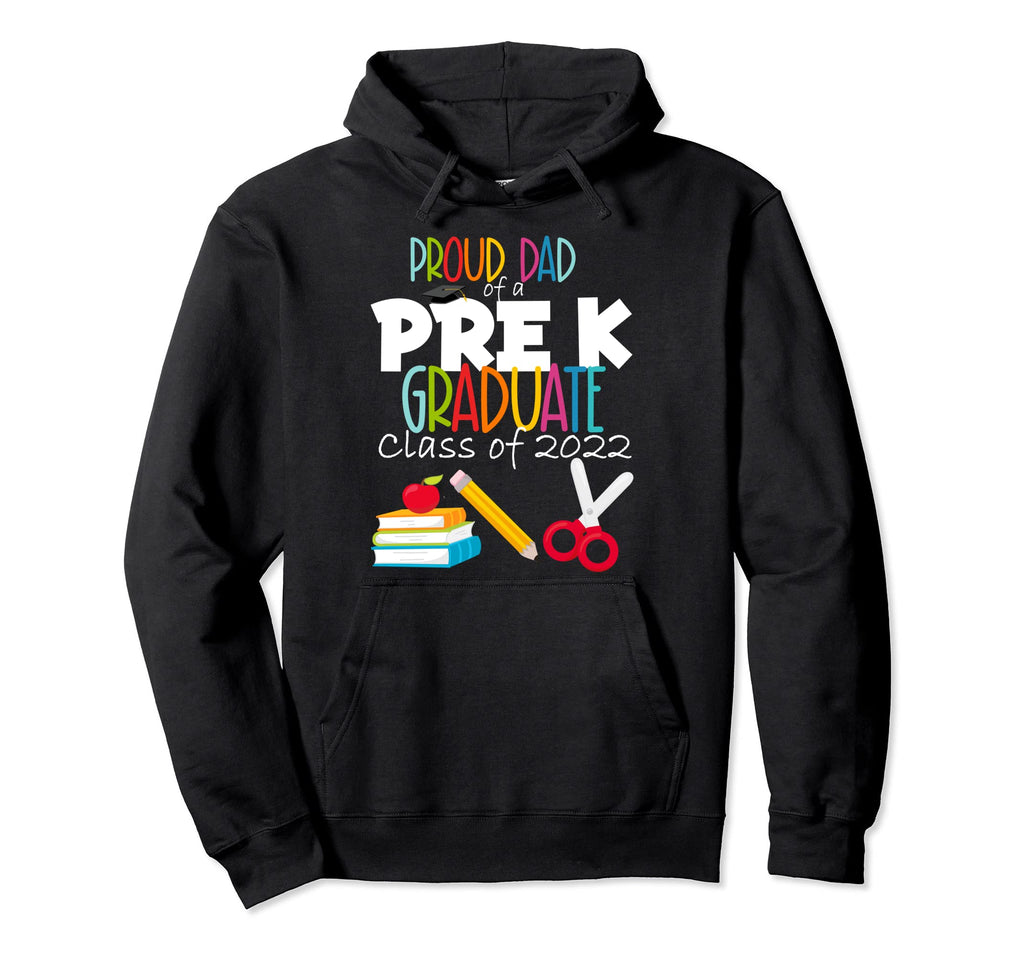 Pre K Graduation Party Proud Dad Class 2022 Hoodie - Graphic Print Unisex - T-Shirt, Sweatshirt, Hoodie
