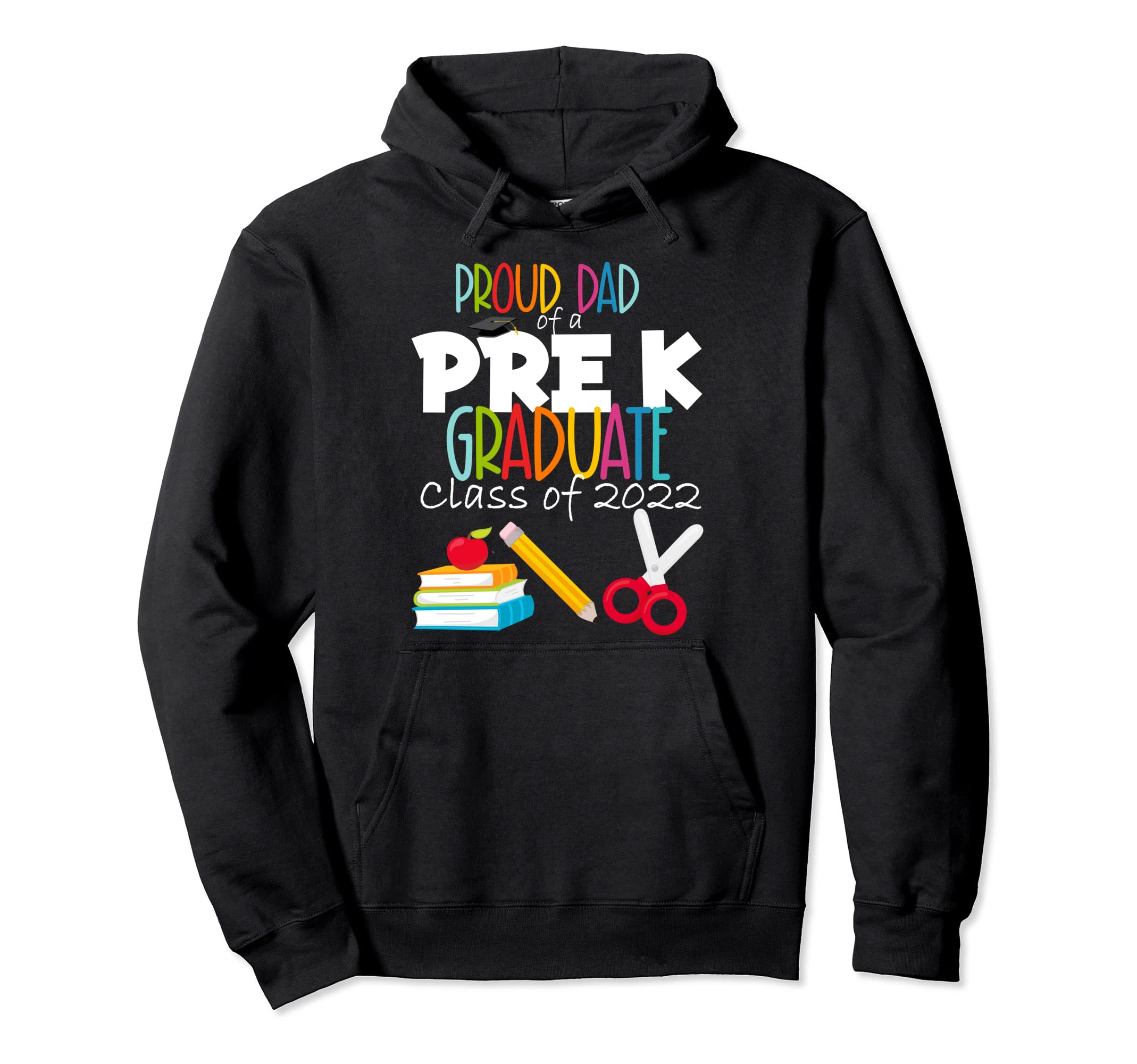 Pre K Graduation Party Proud Dad Class 2022 Hoodie - Graphic Print Unisex - T-Shirt, Sweatshirt, Hoodie