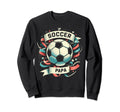 Soccer Papa Family Matching Dad Sweatshirt - Casual Everyday Wear Unisex - T-Shirt, Sweatshirt, Hoodie