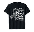 I Wear Gray My Dad Brain Cancer Awareness T-Shirt - Novelty Apparel Unisex - T-Shirt, Sweatshirt, Hoodie