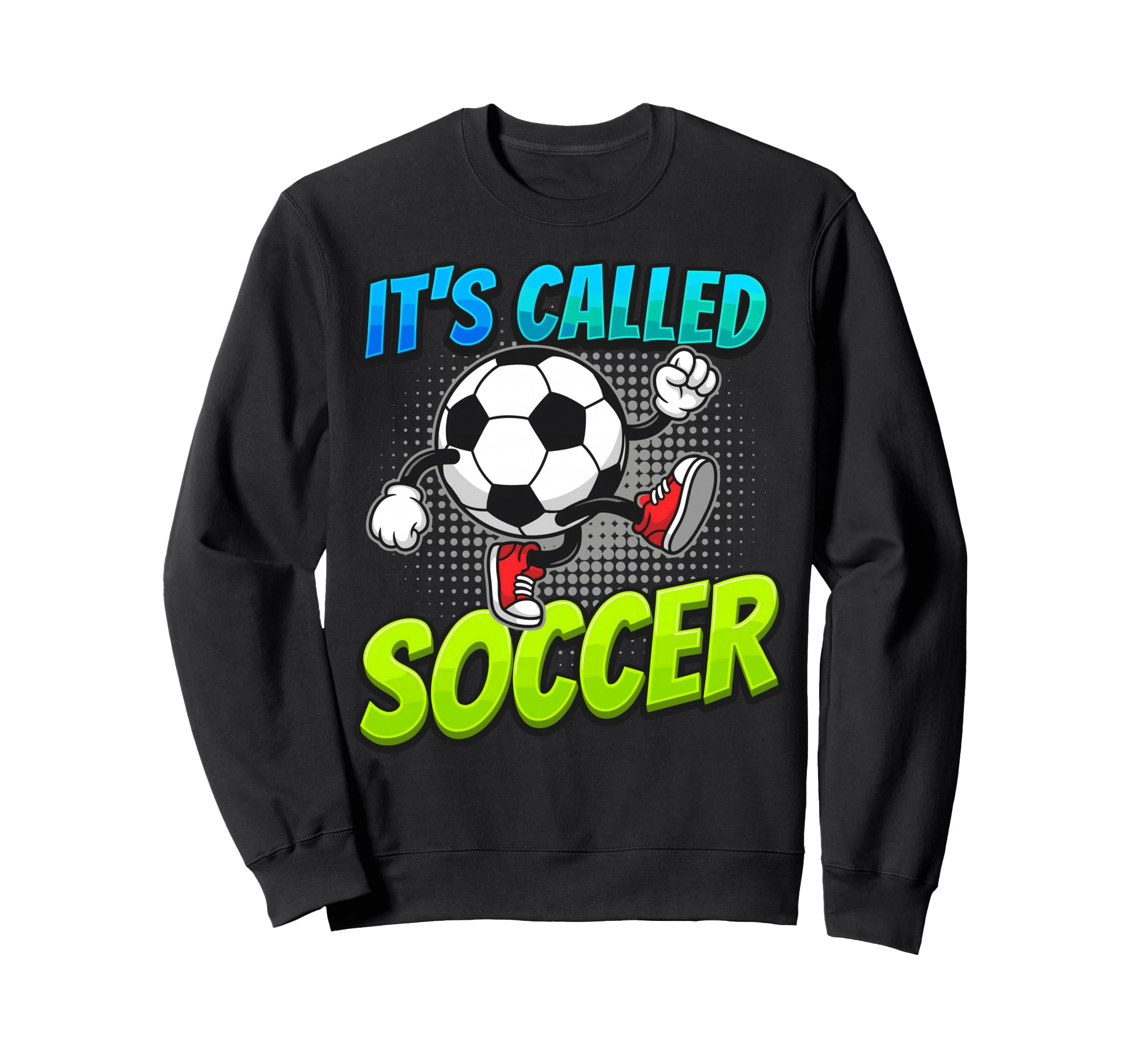 Its Called Soccer Funny Cartoon Ball Sweatshirt - Unique Graphic Men Women - T-Shirt, Sweatshirt, Hoodie
