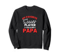 My Favorite Soccer Player Calls Me Papa Sweatshirt - Graphic Print Unisex - T-Shirt, Sweatshirt, Hoodie