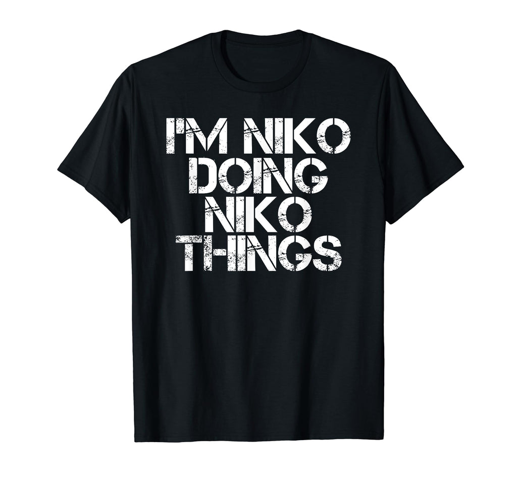 Im Niko Doing Niko Things Name Funny T-Shirt - Streetwear Style for Adults - T-Shirt, Sweatshirt, Hoodie