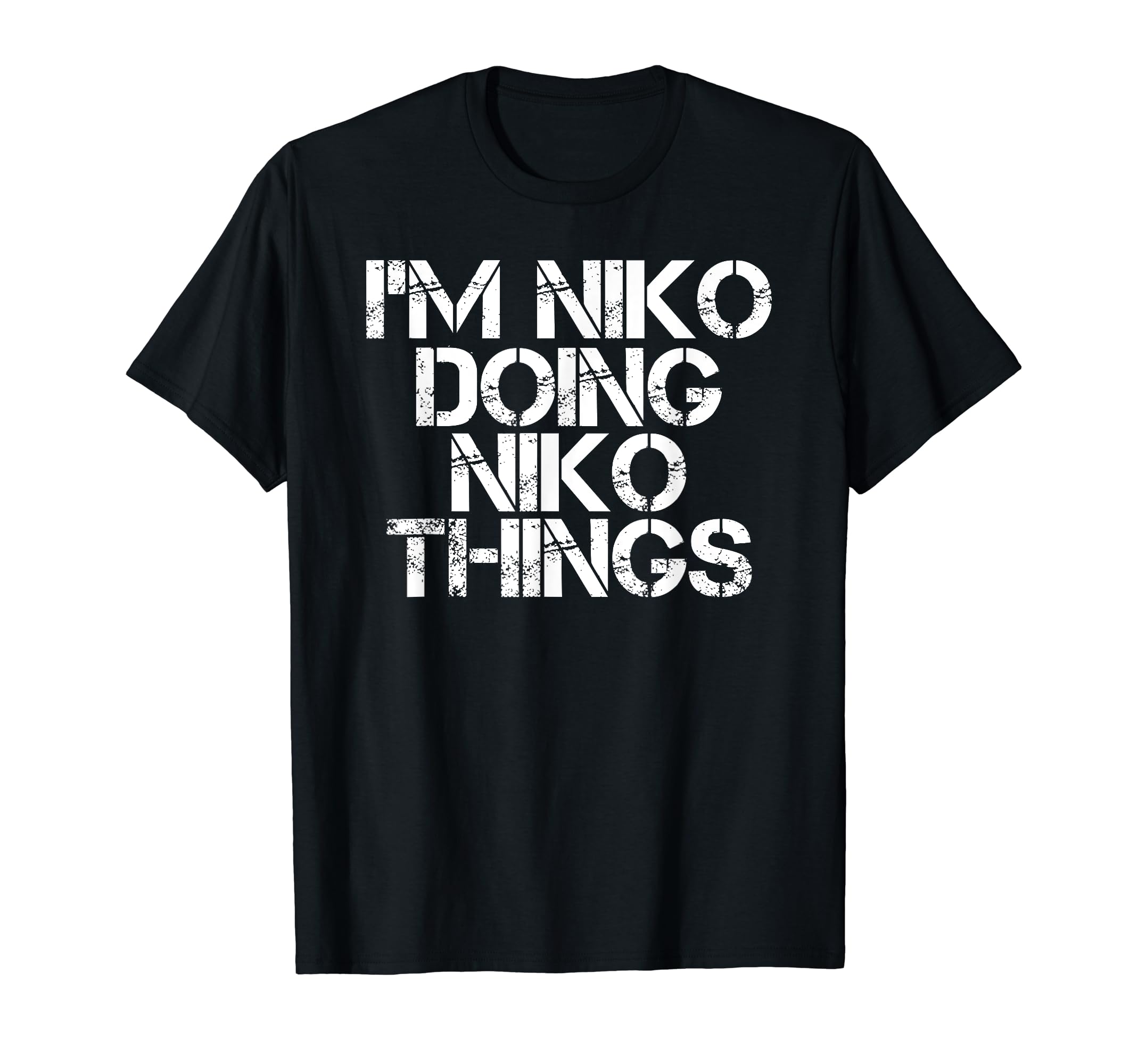 Im Niko Doing Niko Things Name Funny T-Shirt - Streetwear Style for Adults - T-Shirt, Sweatshirt, Hoodie