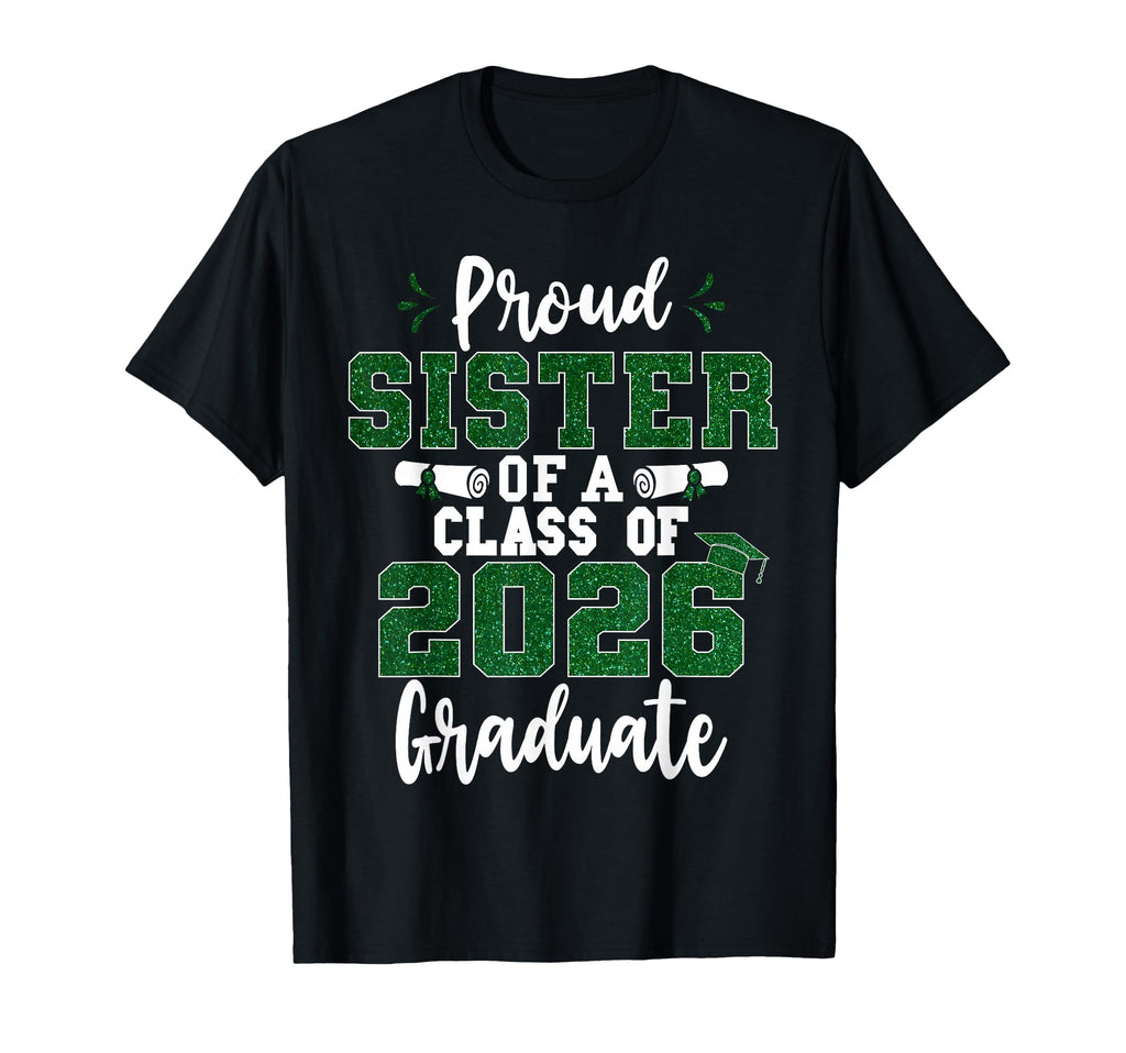 Proud Sister Class 2026 Graduate T-Shirt - Novelty Apparel Men Women - T-Shirt, Sweatshirt, Hoodie