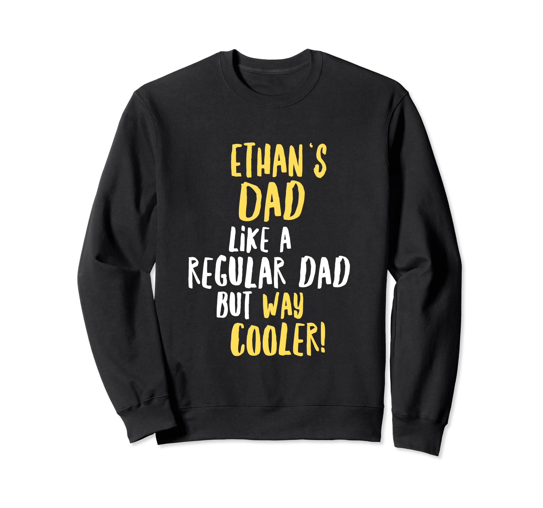 Ethans Dad Funny Text Sweatshirt - Streetwear Style for Adults - T-Shirt, Sweatshirt, Hoodie