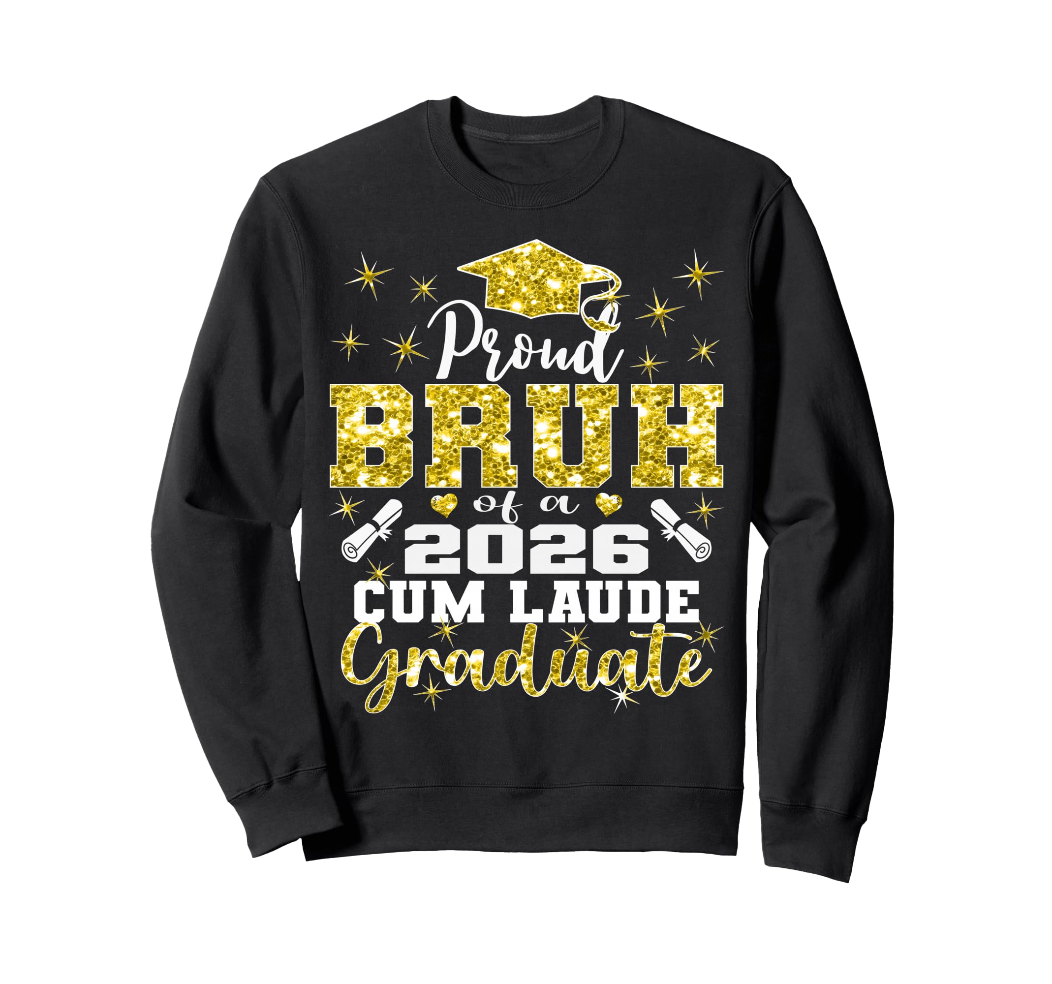 Proud Bruh 2026 Cum Laude Graduate 26 Sweatshirt - Unique Graphic Men Women - T-Shirt, Sweatshirt, Hoodie