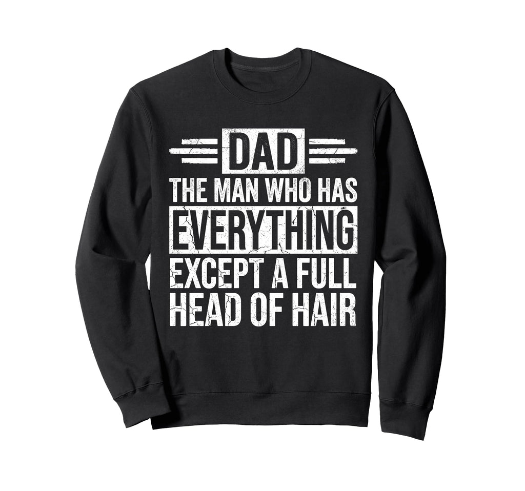Who Has Everything Except Hair Sweatshirt - Aesthetic Graphic Men Women - T-Shirt, Sweatshirt, Hoodie