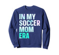 My Soccer Mom Era Sweatshirt - Graphic Print Men Women - T-Shirt, Sweatshirt, Hoodie