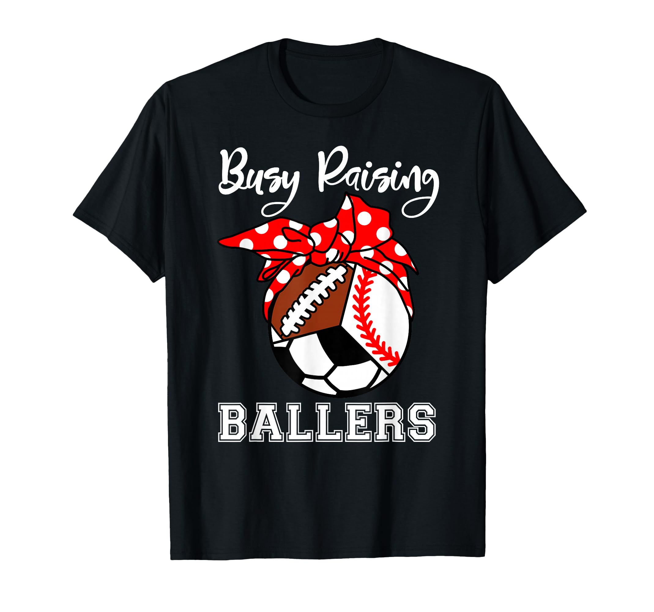 Busy Raising Ballers Funny Baseball T-Shirt - Casual Everyday Wear Unisex - T-Shirt, Sweatshirt, Hoodie