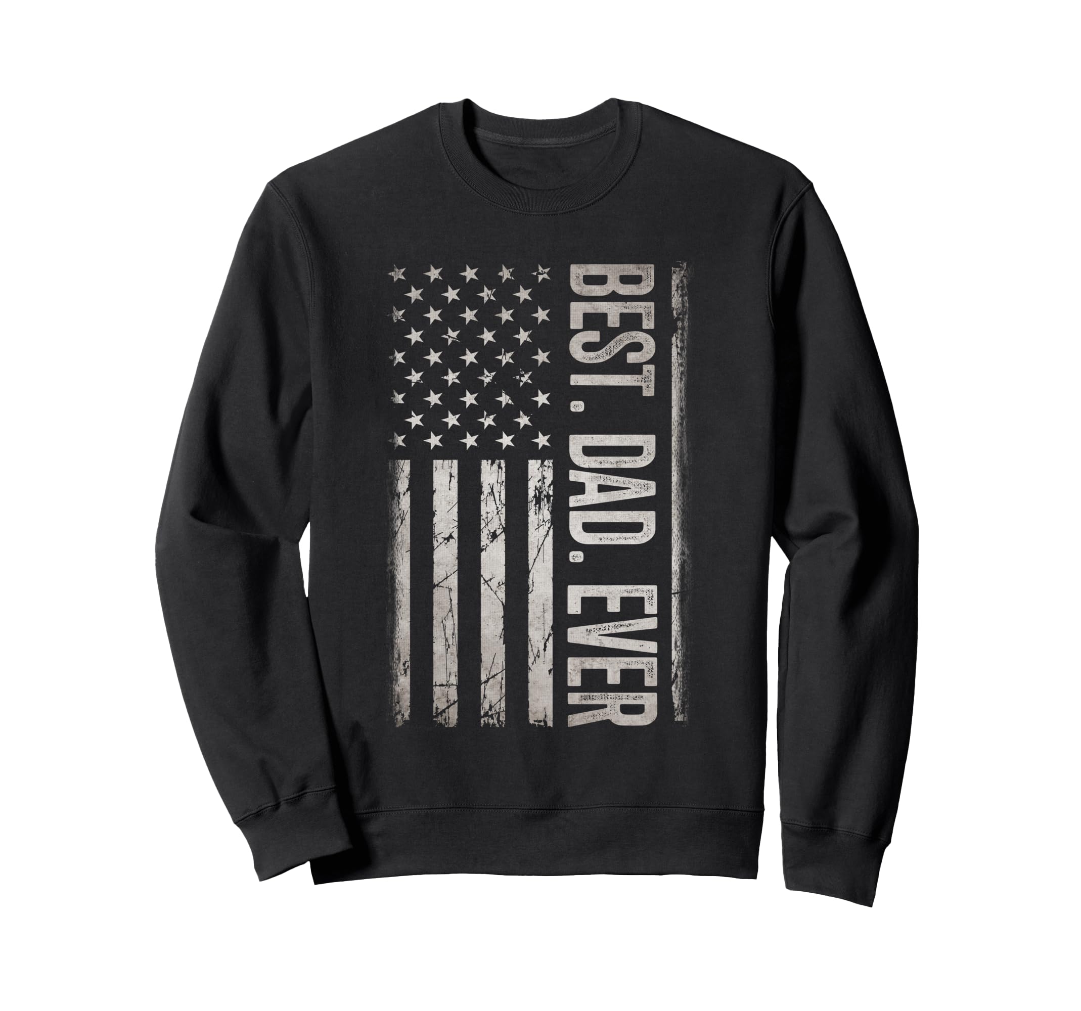 Best Dad Ever Us American Flag Gifts Sweatshirt - Trendy Graphic Men Women - T-Shirt, Sweatshirt, Hoodie