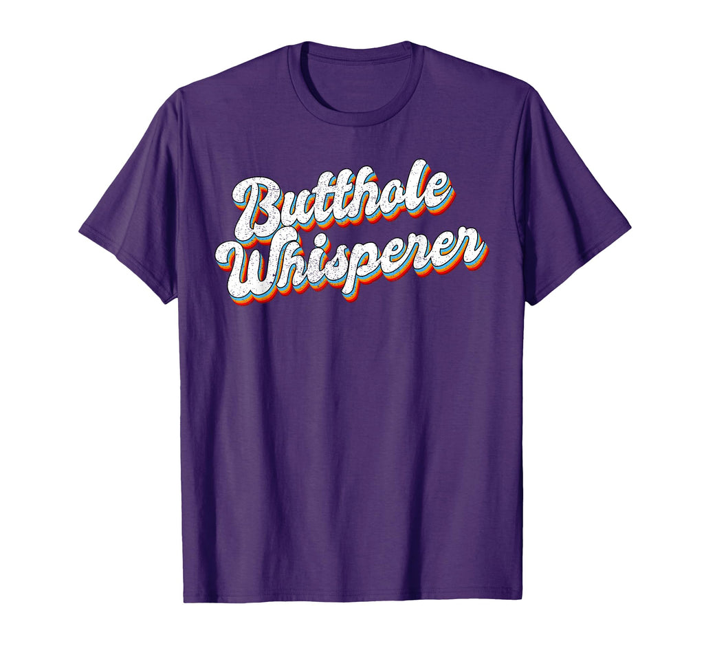 Butthole Whisperer Sarcastic Joke T-Shirt - Custom Art Print Unisex - T-Shirt, Sweatshirt, Hoodie