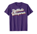 Butthole Whisperer Sarcastic Joke T-Shirt - Custom Art Print Unisex - T-Shirt, Sweatshirt, Hoodie