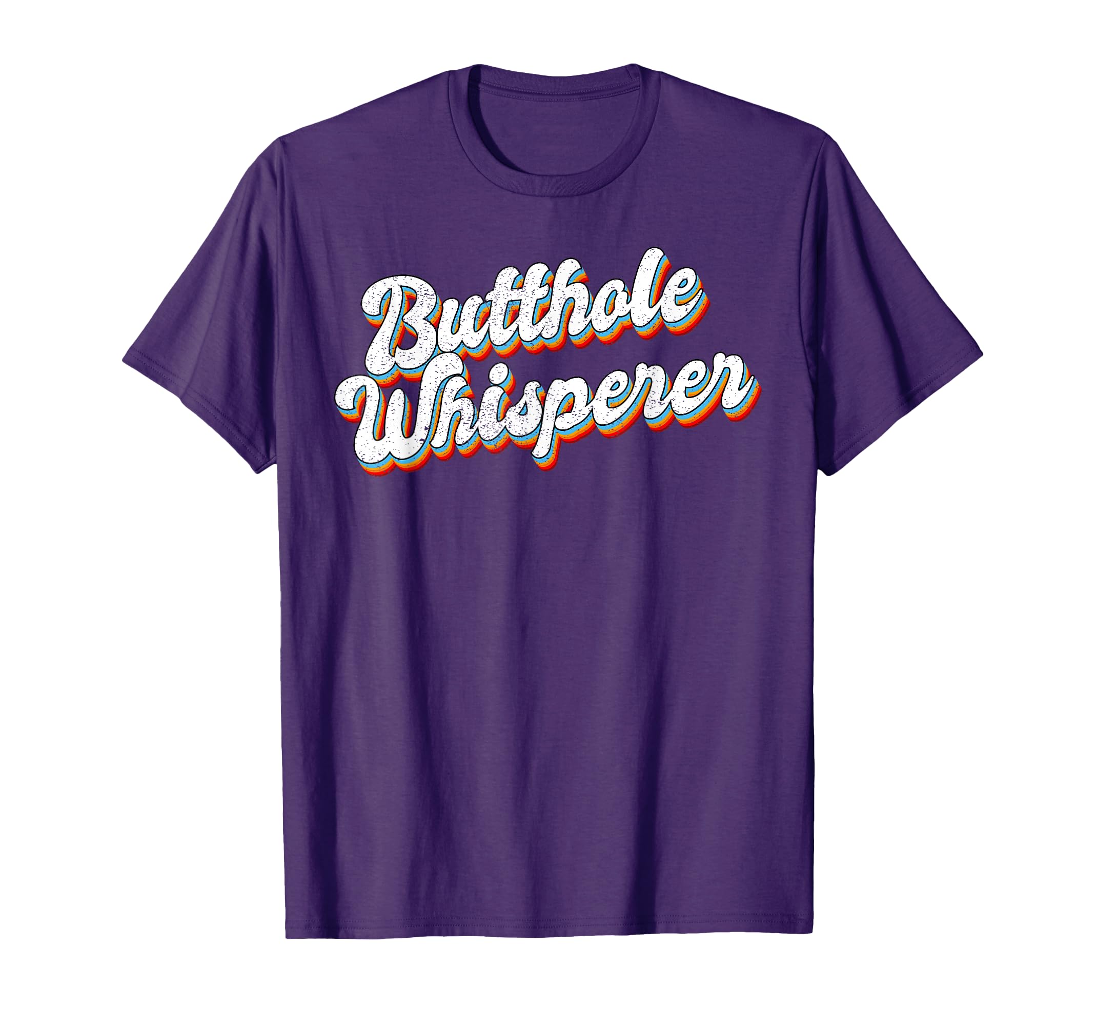 Butthole Whisperer Sarcastic Joke T-Shirt - Custom Art Print Unisex - T-Shirt, Sweatshirt, Hoodie