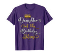 Daughter Birthday King Bday Party T-Shirt - Streetwear Style Unisex - T-Shirt, Sweatshirt, Hoodie