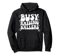 Busy Raising Ballers Soccer Hoodie - Custom Art Print for Adults - T-Shirt, Sweatshirt, Hoodie