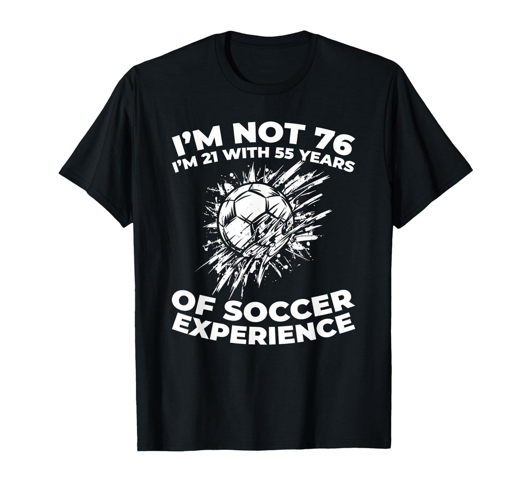 76 Years Old Sports Team Player Soccer T-Shirt - Fun Novelty Design Unisex - T-Shirt, Sweatshirt, Hoodie