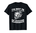 76 Years Old Sports Team Player Soccer T-Shirt - Fun Novelty Design Unisex - T-Shirt, Sweatshirt, Hoodie