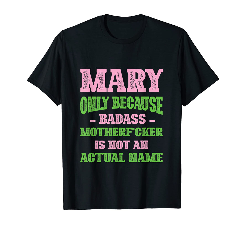 Badass Mary Name Unique Nickname Quirky T-Shirt - Aesthetic Graphic Unisex - T-Shirt, Sweatshirt, Hoodie