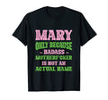 Badass Mary Name Unique Nickname Quirky T-Shirt - Aesthetic Graphic Unisex - T-Shirt, Sweatshirt, Hoodie