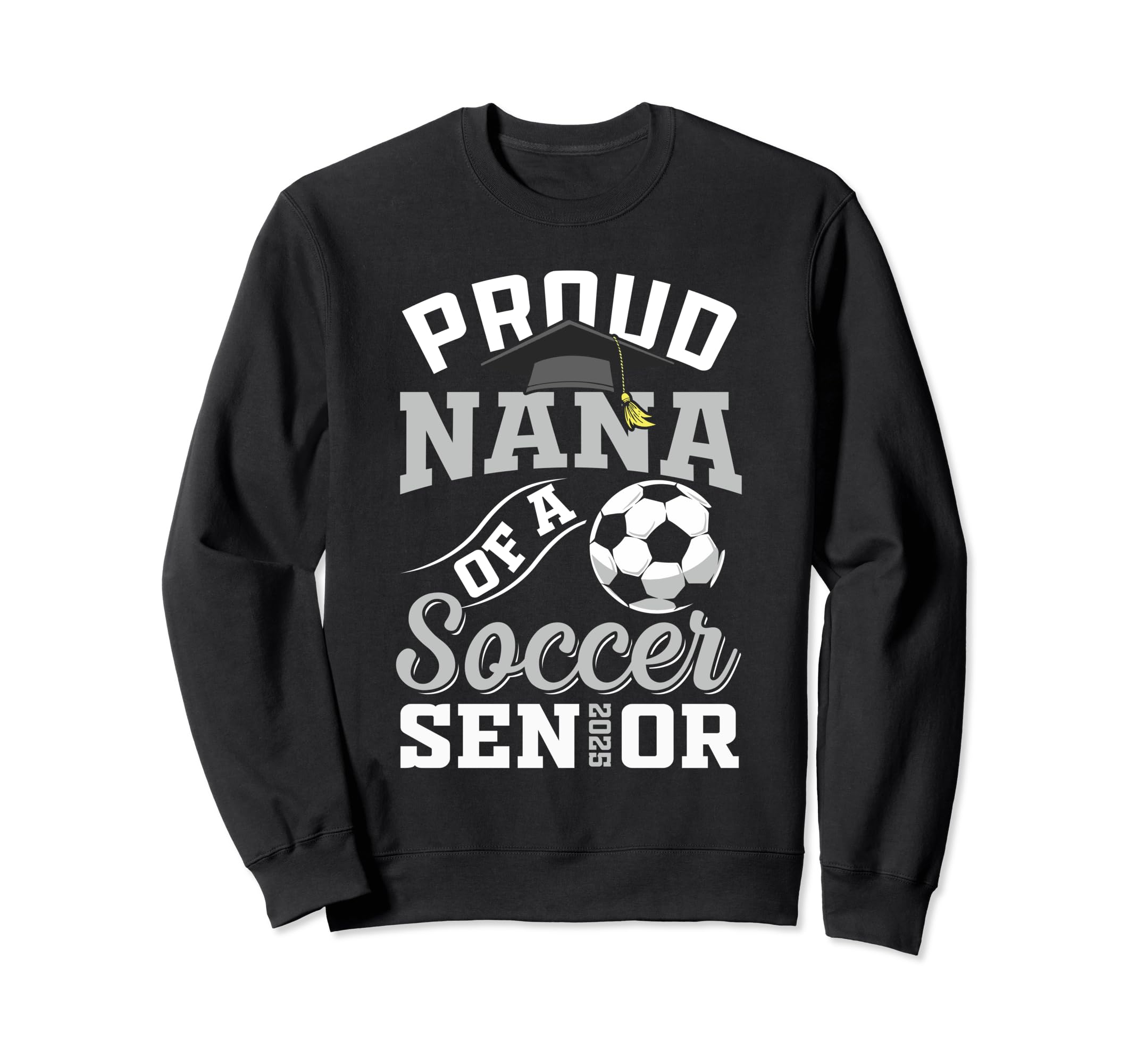 Proud Nana Soccer Senior Class 2025 Sweatshirt - Graphic Print for Adults - T-Shirt, Sweatshirt, Hoodie
