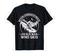 Never Underestimate Old Who Skis T-Shirt - Fun Novelty Design for Adults - T-Shirt, Sweatshirt, Hoodie
