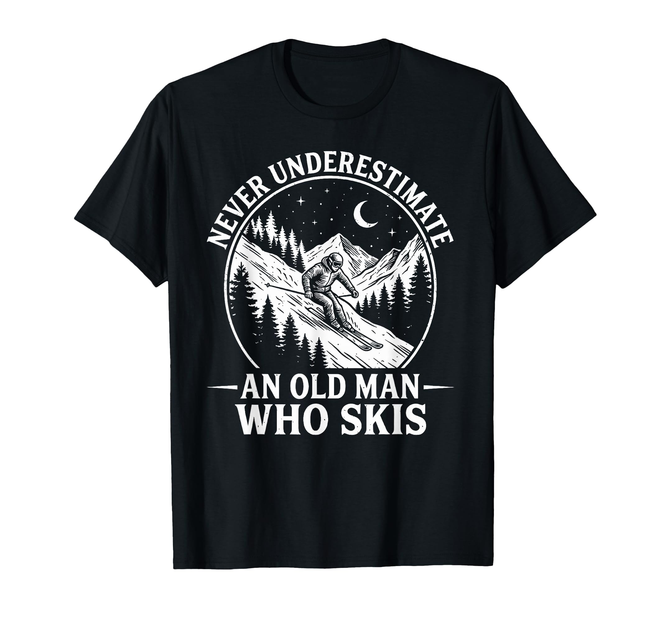 Never Underestimate Old Who Skis T-Shirt - Fun Novelty Design for Adults - T-Shirt, Sweatshirt, Hoodie