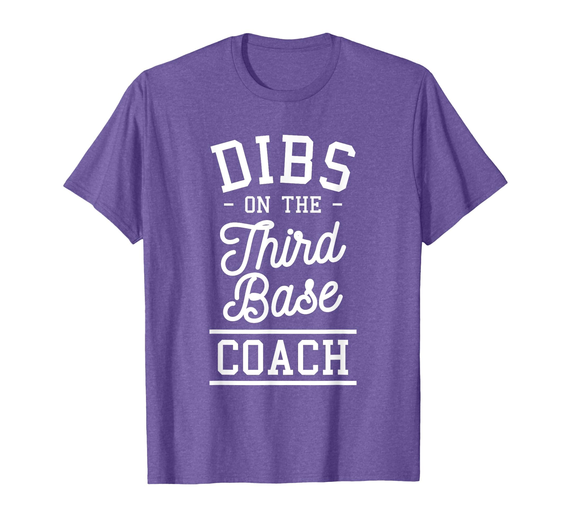 Dibs Third Base Coach Baseball Coaches T-Shirt - Trendy Graphic Unisex - T-Shirt, Sweatshirt, Hoodie