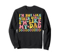 Like Dad Groovy Im Not Like Sweatshirt - Aesthetic Graphic for Adults - T-Shirt, Sweatshirt, Hoodie