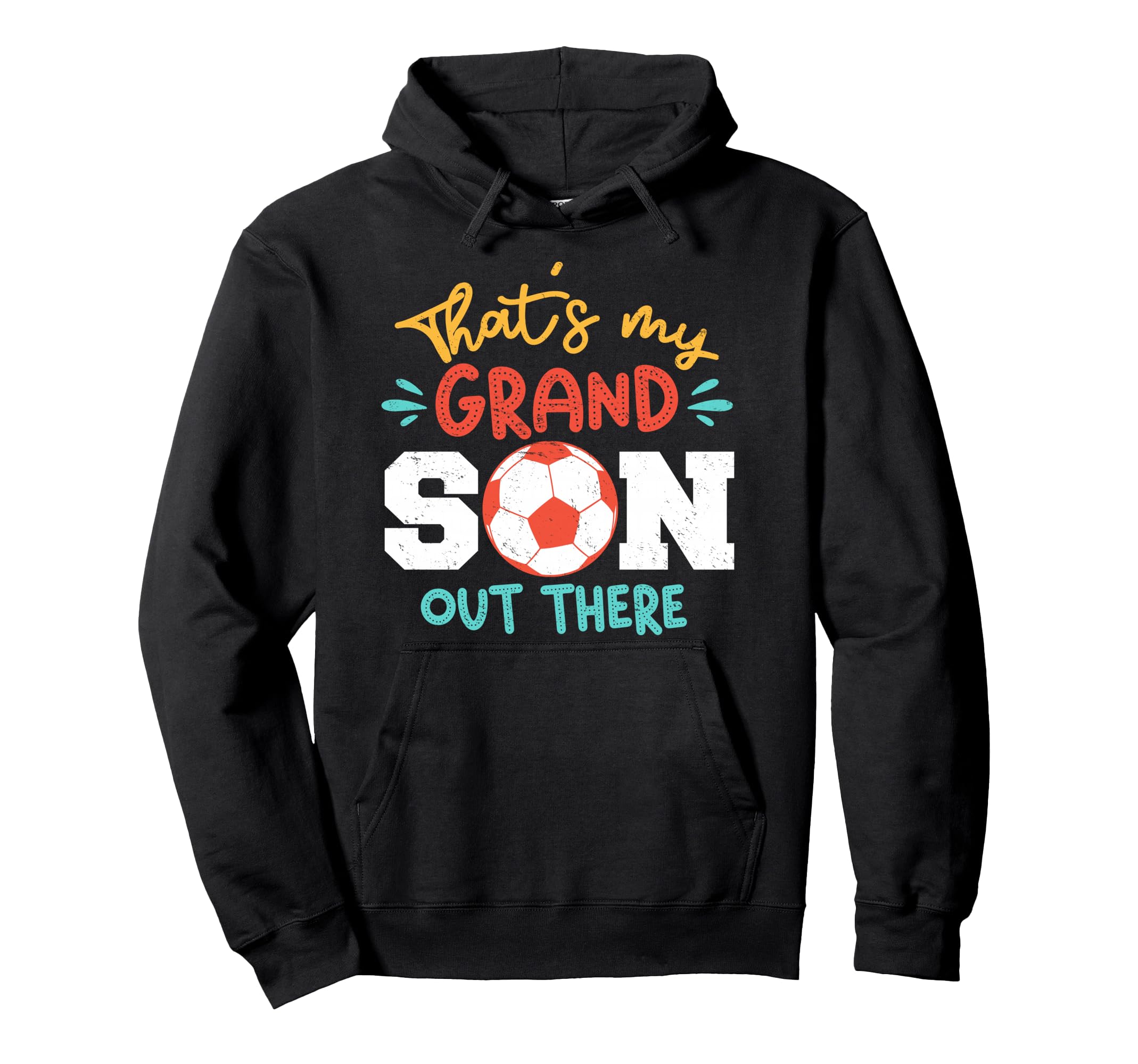 Thats My Grandson Out There Soccer Hoodie - Graphic Print Unisex - T-Shirt, Sweatshirt, Hoodie