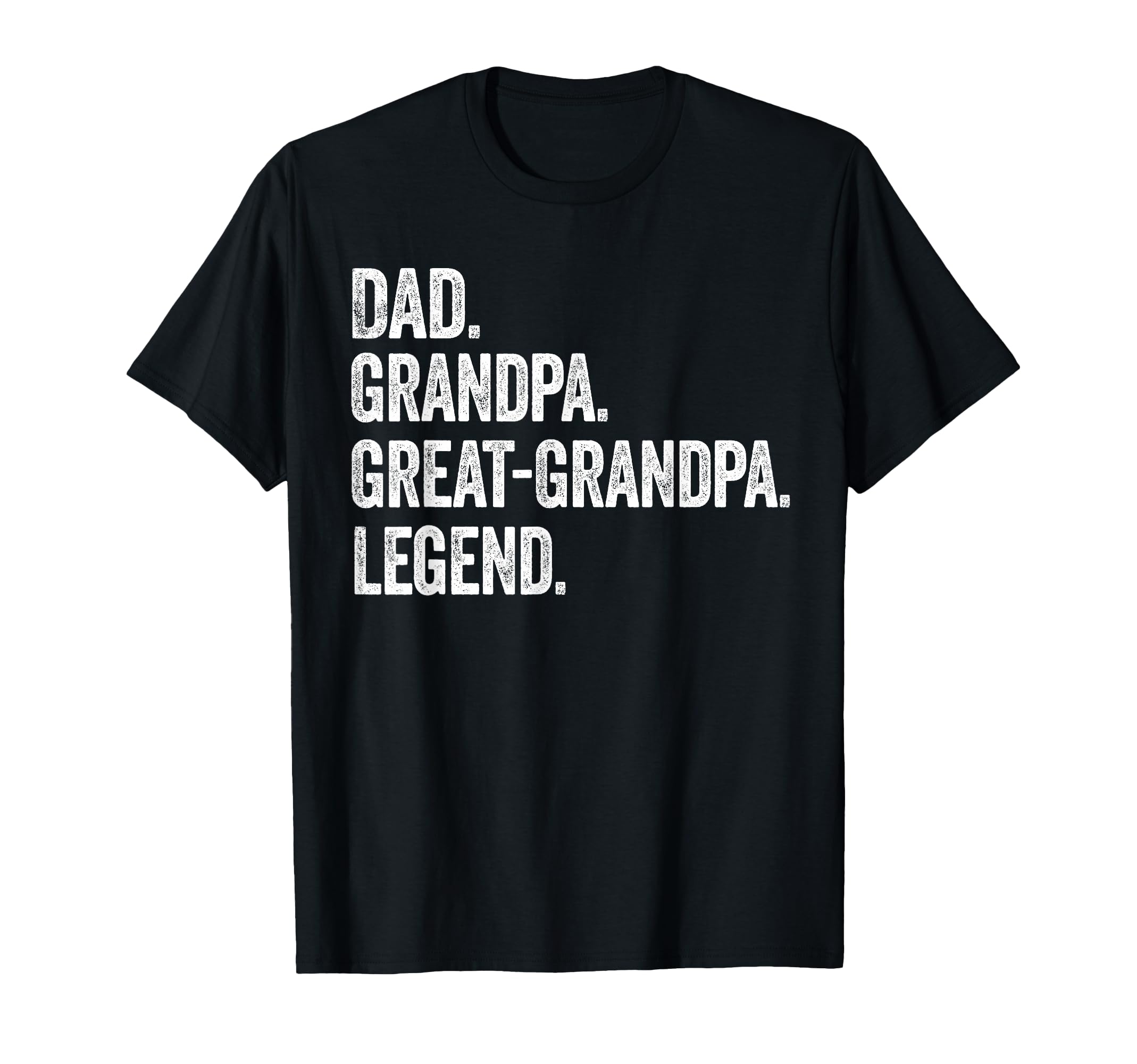 Dad Grandpa Great Grandpa Legend Distressed T-Shirt - Graphic Print Unisex - T-Shirt, Sweatshirt, Hoodie