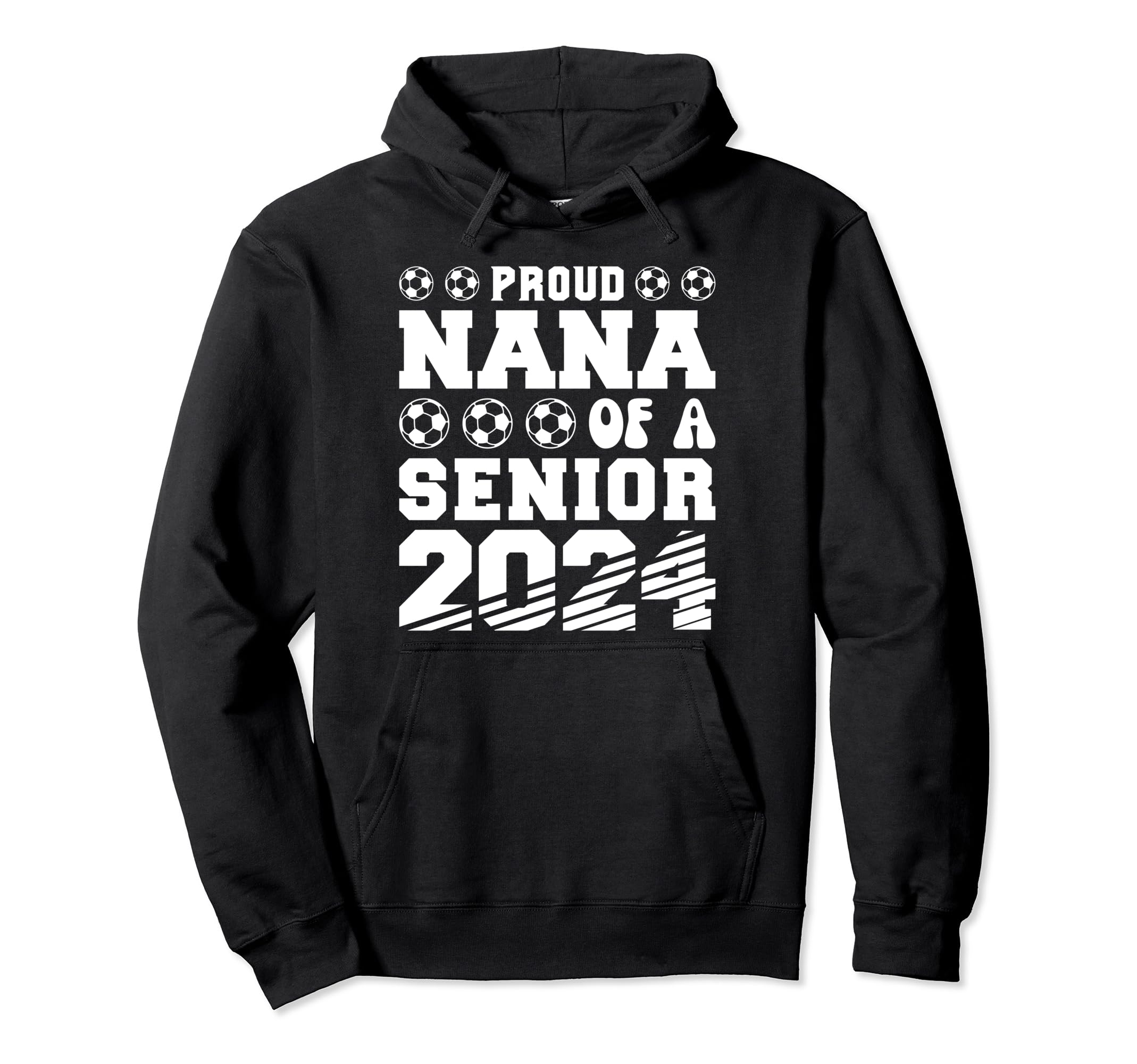 Proud Nana Soccer Senior 2024 Hoodie - Casual Everyday Wear for Adults - T-Shirt, Sweatshirt, Hoodie