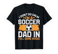 I Dont Do Calm Im Soccer Dad Full T-Shirt - Streetwear Style for Adults - T-Shirt, Sweatshirt, Hoodie