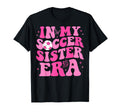 My Soccer Sister Era Groovy Soccer T-Shirt - Trendy Graphic for Adults - T-Shirt, Sweatshirt, Hoodie