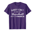 Sorry I Cant My Son Has Baseball T-Shirt - Streetwear Style for Adults - T-Shirt, Sweatshirt, Hoodie