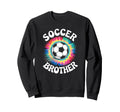 Soccer Brother Tie Dye Spirit Sweatshirt - Fun Novelty Design Unisex - T-Shirt, Sweatshirt, Hoodie