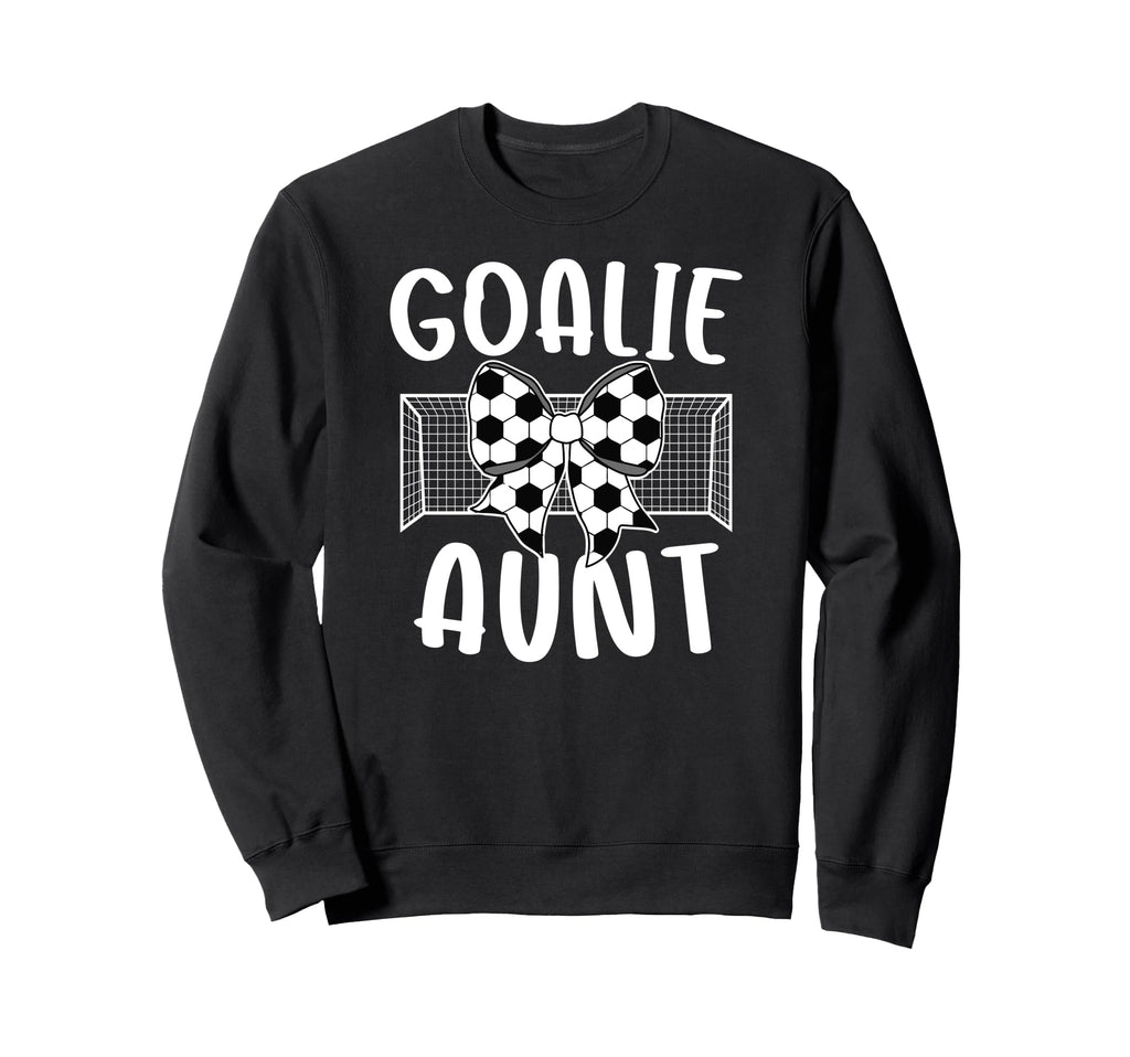Soccer Goalie Aunt Soccer Keeper Aunt Sweatshirt - Trendy Graphic Unisex - T-Shirt, Sweatshirt, Hoodie