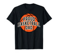 Proud Dad Basketball Fan Game Day T-Shirt - Streetwear Style Men Women - T-Shirt, Sweatshirt, Hoodie
