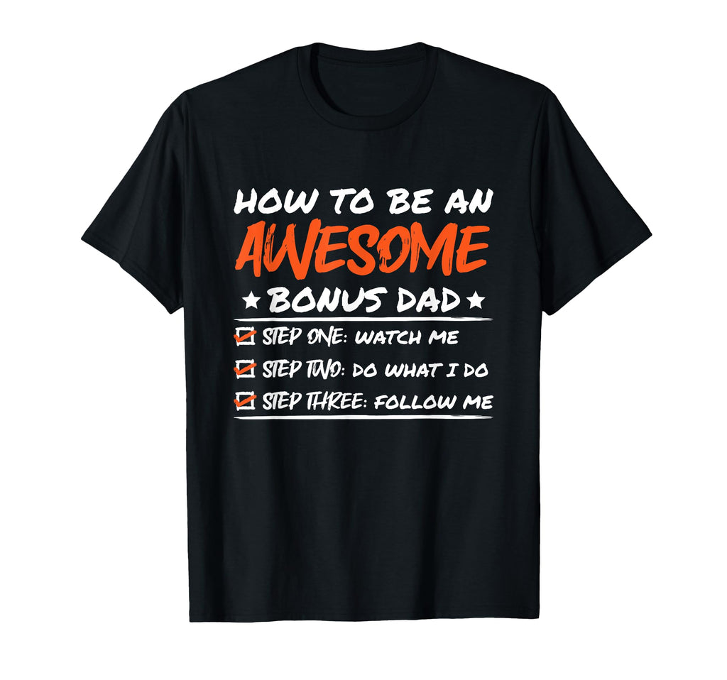 How To Be Awesome Bonus Dad Stepdad T-Shirt - Novelty Apparel Unisex - T-Shirt, Sweatshirt, Hoodie