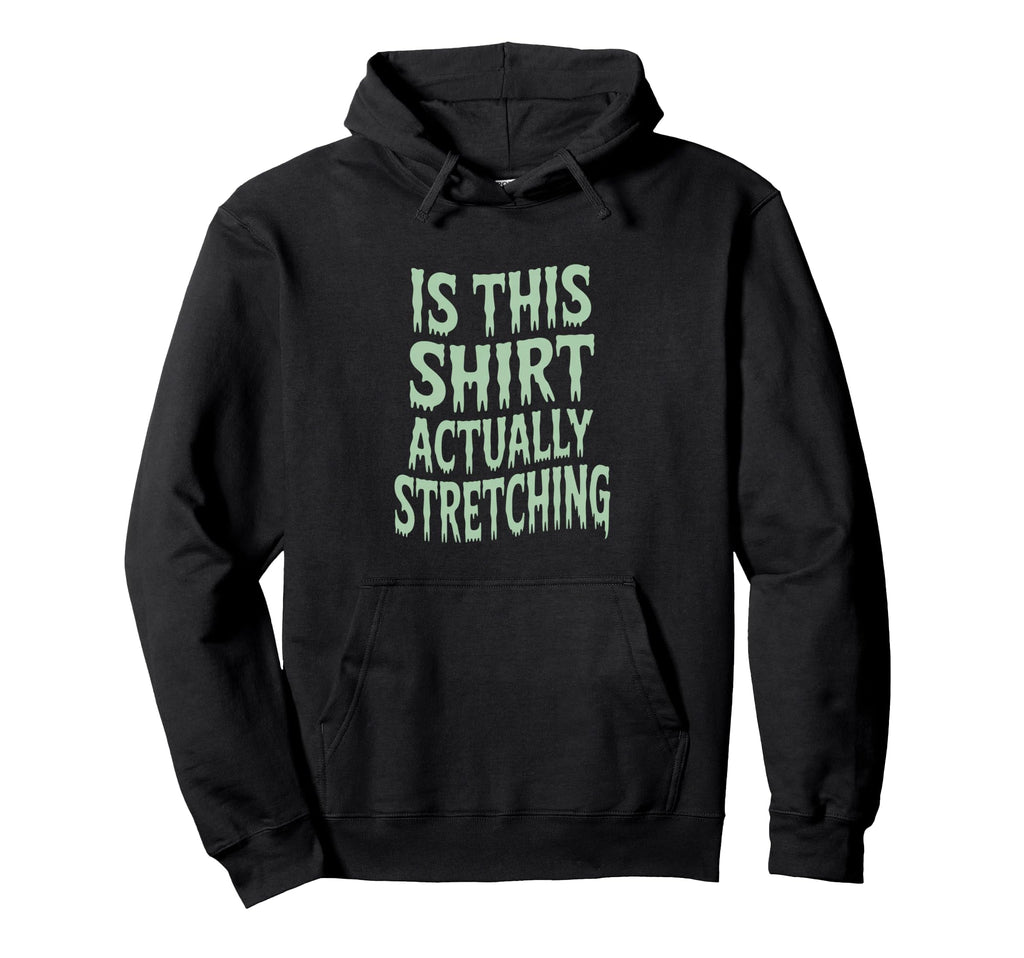 This Actually Stretching Room Funny Hoodie - Fun Novelty Design Unisex - T-Shirt, Sweatshirt, Hoodie