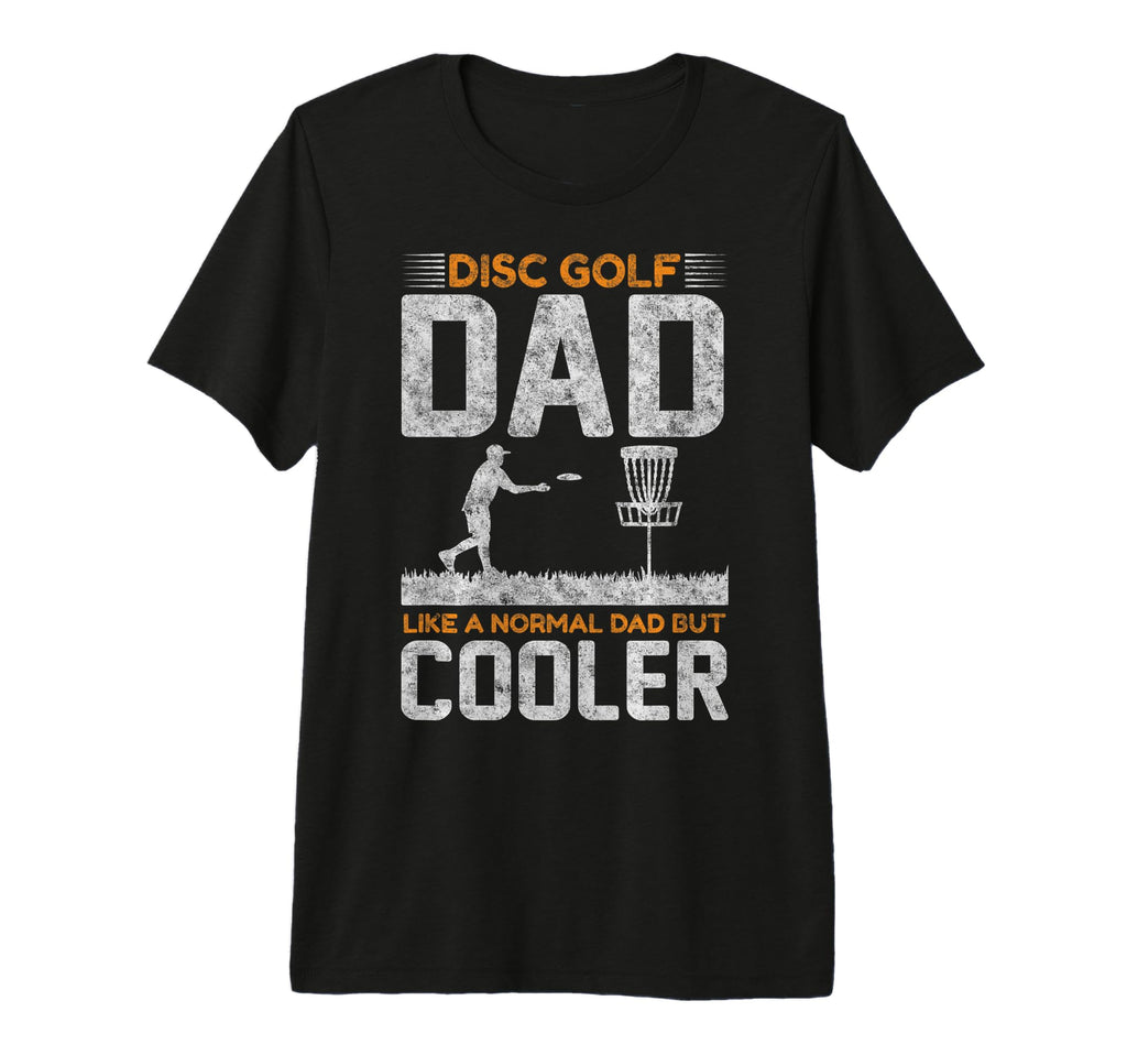 Disc Golf Dad Like Normal Father But T-Shirt - Fun Novelty Design Unisex - T-Shirt, Sweatshirt, Hoodie