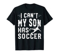 I Cant My Son Has Soccer Mom And Dad T-Shirt - Graphic Print for Adults - T-Shirt, Sweatshirt, Hoodie